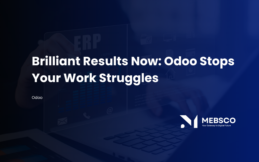 Brilliant Results Now: Odoo Stops Your Work Struggles